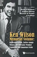 Ken Wilson-emlékkötet: Renormalizáció, rácsos mérőelmélet, az operátortermék-kiterjesztés és a kvantummezők - Ken Wilson Memorial Volume: Renormalization, Lattice Gauge Theory, the Operator Product Expansion and Quantum Fields