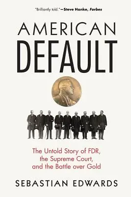 American Default: Az Fdr, a Legfelsőbb Bíróság és az aranyért folytatott csata el nem mondott története - American Default: The Untold Story of Fdr, the Supreme Court, and the Battle Over Gold