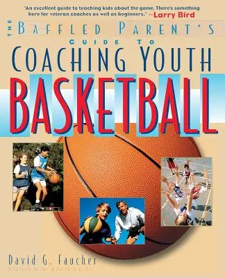 A tanácstalan szülő útmutatója az ifjúsági kosárlabda edzéséhez - The Baffled Parent's Guide to Coaching Youth Basketball