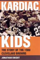 Kardiac Kids: Az 1980-as Cleveland Browns története - Kardiac Kids: The Story of the 1980 Cleveland Browns