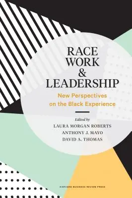 Faj, munka és vezetés: A fekete tapasztalat új perspektívái - Race, Work, and Leadership: New Perspectives on the Black Experience