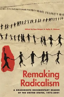 A radikalizmus újjáalakítása: A Grassroots Documentary Reader of the United States, 1973-2001 - Remaking Radicalism: A Grassroots Documentary Reader of the United States, 1973-2001