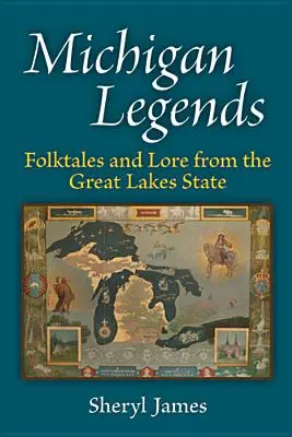 Michigan Legends: Népmesék és mondák a Nagy-tavak államából - Michigan Legends: Folktales and Lore from the Great Lakes State