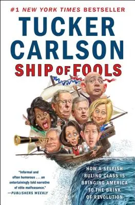 Ship of Fools: How a Selfish Ruling Class Is Bring America to the Brink of Revolution (Hogyan hozza Amerikát a forradalom szélére) - Ship of Fools: How a Selfish Ruling Class Is Bringing America to the Brink of Revolution