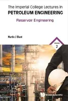 Imperial College Lectures in Petroleum Engineering, the - Volume 2: Reservoir Engineering (2. kötet: Tározómérnökség) - Imperial College Lectures in Petroleum Engineering, the - Volume 2: Reservoir Engineering