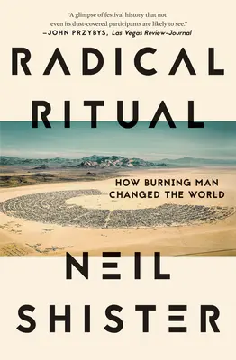 Radikális rituálé: Hogyan változtatta meg a Burning Man a világot? - Radical Ritual: How Burning Man Changed the World