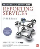 Microsoft SQL Server 2016 Reporting Services, ötödik kiadás - Microsoft SQL Server 2016 Reporting Services, Fifth Edition