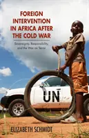 Külföldi beavatkozás Afrikában a hidegháború után: szuverenitás, felelősség és a terrorizmus elleni háború - Foreign Intervention in Africa After the Cold War: Sovereignty, Responsibility, and the War on Terror