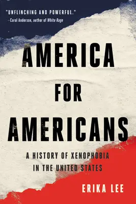 Amerika az amerikaiaknak: Az idegengyűlölet története az Egyesült Államokban - America for Americans: A History of Xenophobia in the United States