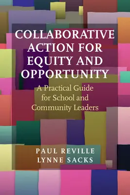 Együttműködés a méltányosságért és az esélyekért: Gyakorlati útmutató iskolai és közösségi vezetők számára - Collaborative Action for Equity and Opportunity: A Practical Guide for School and Community Leaders