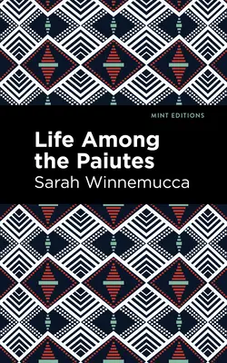Life Among the Paiutes: Wrongs and Claims - Life Among the Paiutes: Their Wrongs and Claims
