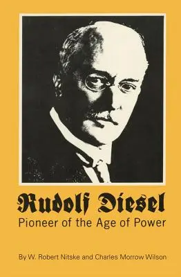 Rudolf Diesel: Diesel Diesel: A hatalom korának úttörője - Rudolf Diesel: Pioneer of the Age of Power