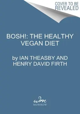 Bosh!: Egészséges vegán - Bosh!: Healthy Vegan