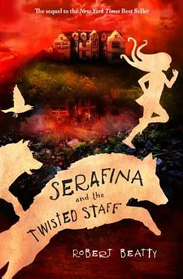 Serafina és a csavart bot (a Serafina-sorozat 2. könyve) - Serafina and the Twisted Staff (the Serafina Series Book 2)