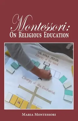 Montessori: A vallásos nevelésről - Montessori: On Religious Education