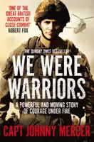 Harcosok voltunk: Egy erőteljes és megható történet a bátorságról a tűz alatt - We Were Warriors: A Powerful and Moving Story of Courage Under Fire