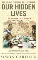 Rejtett életünk - A háború utáni Nagy-Britannia figyelemre méltó naplói - Our Hidden Lives - The Remarkable Diaries of Postwar Britain