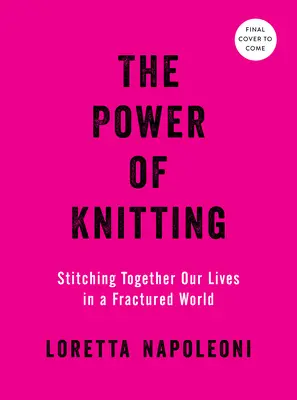 A kötés ereje: Életünk összevarrása egy széttöredezett világban - The Power of Knitting: Stitching Together Our Lives in a Fractured World