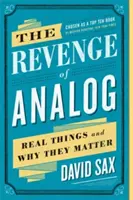 Az analógok bosszúja: Valódi dolgok és miért fontosak - The Revenge of Analog: Real Things and Why They Matter