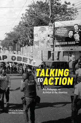 Beszélgetésből cselekvés: Művészet, pedagógia és aktivizmus Amerikában - Talking to Action: Art, Pedagogy, and Activism in the Americas