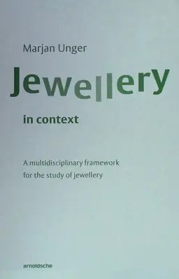 Ékszerek kontextusban: Az ékszerek tanulmányozásának multidiszciplináris kerete - Jewellery in Context: A Multidisciplinary Framework for the Study of Jewellery