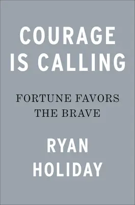 A bátorság hívogat: A szerencse a bátraknak kedvez - Courage Is Calling: Fortune Favors the Brave