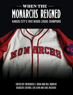 Amikor a királyok uralkodtak: Kansas City 1942-es Negro League bajnokai - When the Monarchs Reigned: Kansas City's 1942 Negro League Champions