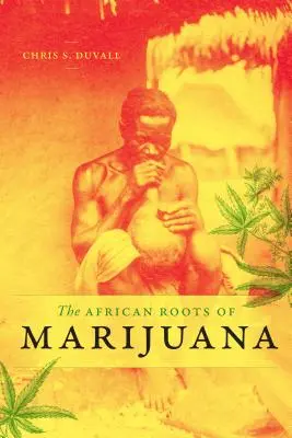 A marihuána afrikai gyökerei - The African Roots of Marijuana