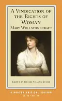 A nők jogainak igazolása: Egy hiteles szöveg Háttér és összefüggések Kritika - A Vindication of the Rights of Woman: An Authoritative Text Backgrounds and Contexts Criticism