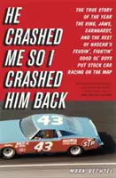 Összetört engem, így én is visszatörtem őt: The True Story of the Year the King, Jaws, Earnhardt, and the Rest of NASCAR's Feudin', Fightin' Good Ol' Boys Pu - He Crashed Me So I Crashed Him Back: The True Story of the Year the King, Jaws, Earnhardt, and the Rest of NASCAR's Feudin', Fightin' Good Ol' Boys Pu