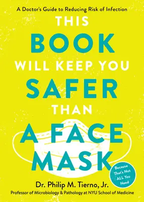 Először viselj arcmaszkot: Orvosi útmutató a fertőzésveszély csökkentéséhez a járvány idején és azon túl is - First, Wear a Face Mask: A Doctor's Guide to Reducing Risk of Infection During the Pandemic and Beyond