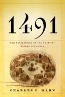 1491: Újabb felfedezések a Kolumbusz előtti Amerikáról - 1491: New Revelations of the Americas Before Columbus