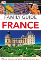 DK Eyewitness Családi útikalauz Franciaország - DK Eyewitness Family Guide France