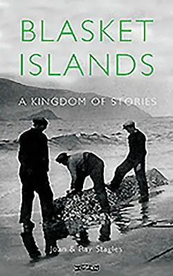 Blasket-szigetek: A Kingdom of Stories - Blasket Islands: A Kingdom of Stories