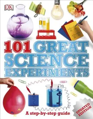 101 nagyszerű tudományos kísérlet: A Step-By-Step Guide - 101 Great Science Experiments: A Step-By-Step Guide