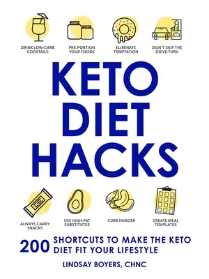 Keto diéta hackek: 200 rövidítés, hogy a keto-diéta illeszkedjen az életmódodhoz - Keto Diet Hacks: 200 Shortcuts to Make the Keto Diet Fit Your Lifestyle