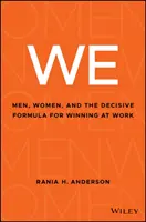 We: Men, Women, and the Decisive Formula for Winning at Work (Férfiak, nők és a győzelem döntő formulája a munkahelyen). - We: Men, Women, and the Decisive Formula for Winning at Work