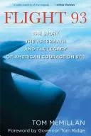 A 93-as járat: A 9/11-es amerikai bátorság története, utóélete és öröksége - Flight 93: The Story, the Aftermath, and the Legacy of American Courage on 9/11