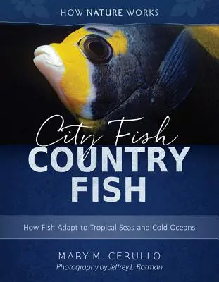 Városi halak vidéki halak: Hogyan alkalmazkodnak a halak a trópusi tengerekhez és a hideg óceánokhoz? - City Fish Country Fish: How Fish Adapt to Tropical Seas and Cold Oceans