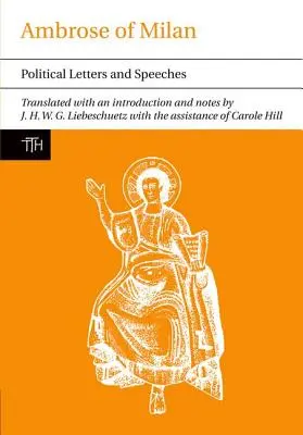 Milánói Ambrózius: A milánói Ambróziusz: Politikai levelek és beszédek - Ambrose of Milan: Political Letters and Speeches