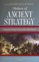 Az ókori stratégia alkotói: A perzsa háborúktól Róma bukásáig - Makers of Ancient Strategy: From the Persian Wars to the Fall of Rome