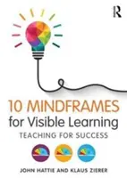 10 Mindframes for Visible Learning: Tanítás a sikerért - 10 Mindframes for Visible Learning: Teaching for Success