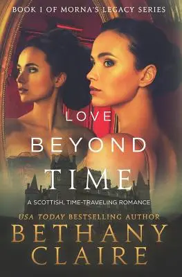 Szerelem az időn túl: skót, időutazós romantikus regény - Love Beyond Time: A Scottish, Time Travel Romance