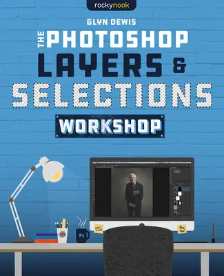 A Photoshop rétegek és kijelölések workshop - The Photoshop Layers and Selections Workshop