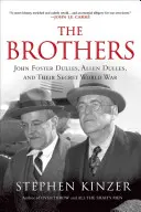 A testvérek: John Foster Dulles, Allen Dulles és titkos világháborújuk - The Brothers: John Foster Dulles, Allen Dulles, and Their Secret World War