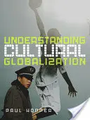 A kulturális globalizáció megértése - Understanding Cultural Globalization