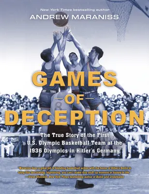 A megtévesztés játékai: Az 1936-os olimpiai játékok első amerikai kosárlabdacsapatának igaz története a hitleri Németországban - Games of Deception: The True Story of the First U.S. Olympic Basketball Team at the 1936 Olympics in Hitler's Germany