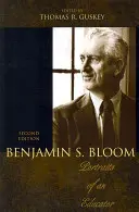 Benjamin S. Bloom: Bloom: A pedagógus portréi, 2. kiadás - Benjamin S. Bloom: Portraits of an Educator, 2nd Edition