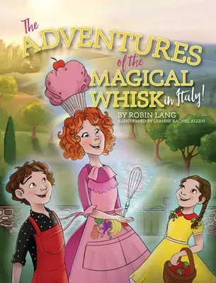 A varázslatos habverő kalandjai Olaszországban - The Adventures of the Magical Whisk in Italy