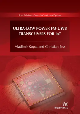 Ultra-alacsony teljesítményű Fm-Uwb adó-vevők az Iot számára - Ultra-Low Power Fm-Uwb Transceivers for Iot